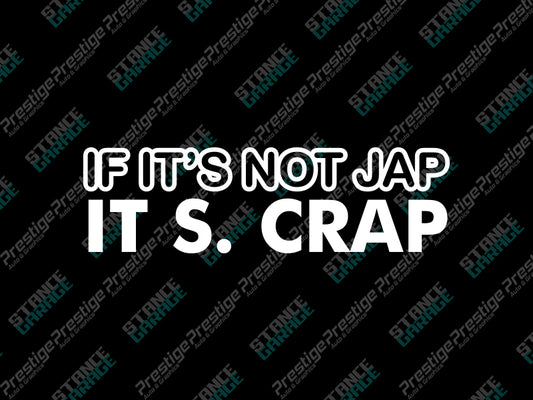 If Its Not Jap, Its Crap