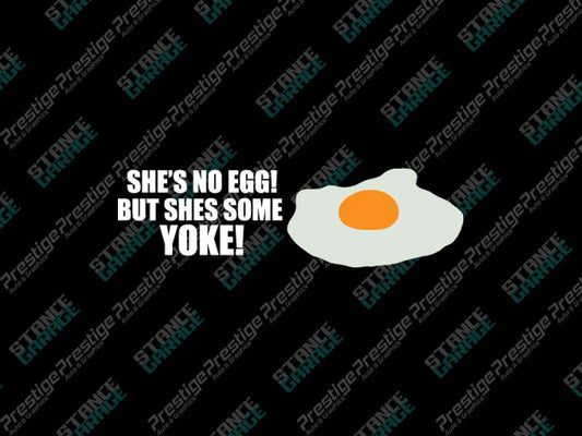 Shes No Egg But Shes Some Yoke!