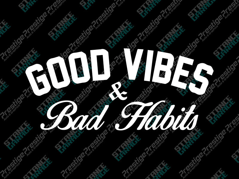 Good Vibes & Bad Habits